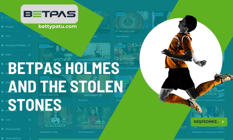 Betpas Holmes and the Stolen Stones